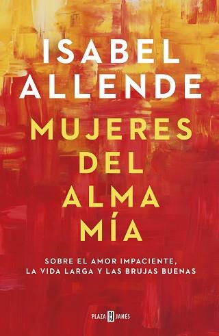 MUJERES DEL ALMA MÍA | 9788401023668 | ALLENDE, ISABEL | Llibreria L'Illa - Llibreria Online de Mollet - Comprar llibres online