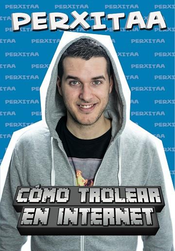 CÓMO TROLEAR EN INTERNET | 9788416498062 | PERXITAA | Llibreria L'Illa - Llibreria Online de Mollet - Comprar llibres online