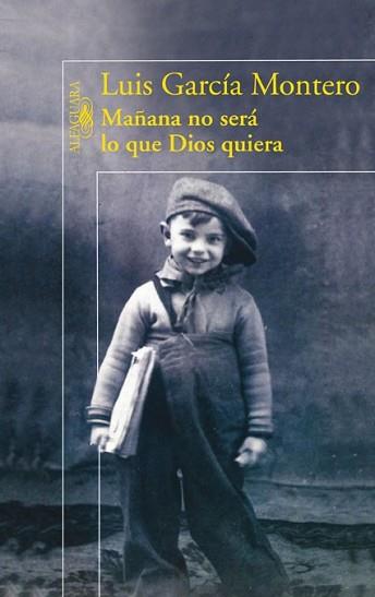 MAÑANA NO SERA LO QUE DIOS QUIERA | 9788420423203 | GARCIA MONTERO, LUIS