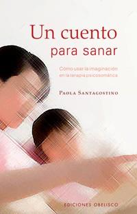 CUENTO PARA SANAR, UN | 9788497774499 | SANTAGOSTINO, PAOLA | Llibreria L'Illa - Llibreria Online de Mollet - Comprar llibres online