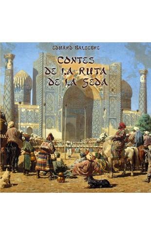 CONTES DE LA RUTA DE LA SEDA | 9788416281558 | BALSEBRE, EDUARD