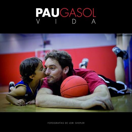 PAU GASOL. VIDA | 9788415888314 | GASOL, PAU / LORI SHEPLER