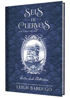 SEIS DE CUERVOS: UNA COSTA OSCURA. CARTAS DESDE KETTERDAM. | 9791388204050 | BARDUGO, LEIGH | Llibreria L'Illa - Llibreria Online de Mollet - Comprar llibres online