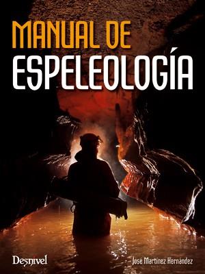 MANUAL DE ESPELEOLOGIA | 9788498292657 | MARTINEZ HERNANDEZ, JOSE