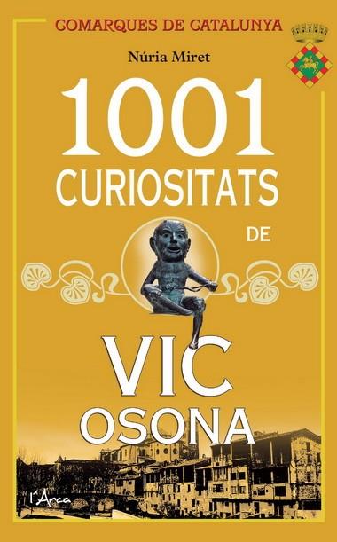 1001 CURIOSITATS DE VIC OSONA | 9788494113116 | MIRET, NÚRIA | Llibreria L'Illa - Llibreria Online de Mollet - Comprar llibres online