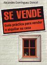 SE VENDE. GUIA PRACTICA PARA VENDER O ALQUILAR SU | 9788473564472 | ALEJANDRO DOMINGUEZ