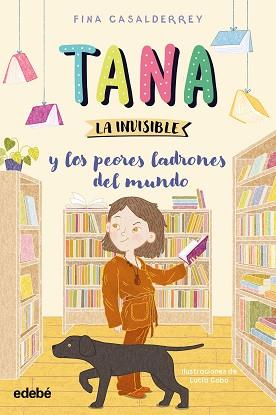 TANA LA INVISIBLE Y LOS PEORES LADRONES DEL MUNDO | 9788468377193 | CASALDERREY, FINA | Llibreria L'Illa - Llibreria Online de Mollet - Comprar llibres online