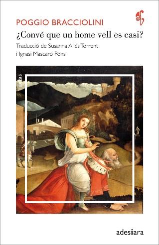 CONVÉ QUE UN HOME VELL ES CASI? | 9788416948550 | BRACCIOLINI, POGGIO | Llibreria L'Illa - Llibreria Online de Mollet - Comprar llibres online