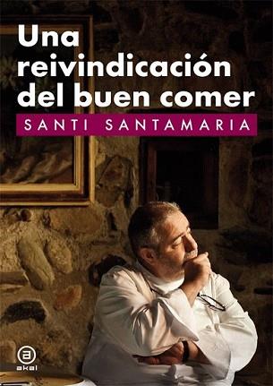 REIVINDICACION DEL BUEN COMER, UNA | 9788446035381 | SANTAMARIA, SANTI | Llibreria L'Illa - Llibreria Online de Mollet - Comprar llibres online