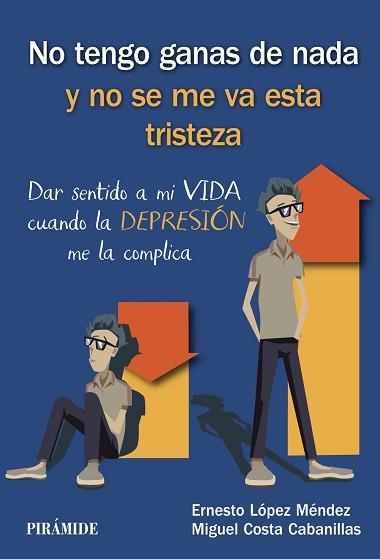 NO TENGO GANAS DE NADA Y NO SE ME VA ESTA TRISTEZA | 9788436841015 | LÓPEZ MÉNDEZ, ERNESTO/COSTA CABANILLAS, MIGUEL
