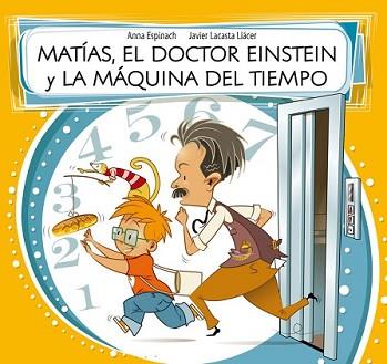 MATÍAS EL DOCTOR EINSTEIN Y LA MÁQUINA DEL TIEMPO | 9788448843588 | ESPINACH LLAVINA,ANNA/LACASTA LLACER,JAV