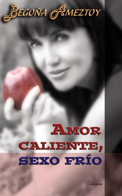 AMOR CALIENTE SEXO FRÍO | 9788496511071 | AMEZTOY MENDIBE, BEGOÑA