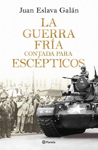 GUERRA FRÍA CONTADA PARA ESCÉPTICOS, LA | 9788408326380 | ESLAVA GALÁN, JUAN | Llibreria L'Illa - Llibreria Online de Mollet - Comprar llibres online