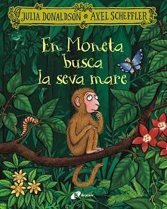MONETA BUSCA LA SEVA MARE, EL | 9788413495279 | DONALDSON, JULIA | Llibreria L'Illa - Llibreria Online de Mollet - Comprar llibres online