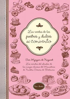 RECETAS DE LOS POSTRES Y DULCES DEL CONVENTO | 9788416245222 | DE NAZARET BRETONERA, MYRYAM