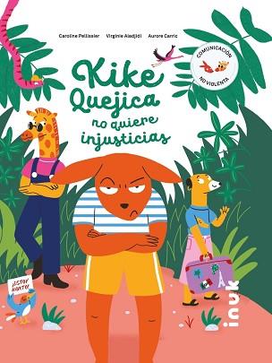 KIKE QUEJICA NO QUIERE INJUSTICIAS | 9788416774838 | CARRIC, AURORE / VIRGINIE ALADJIDI, CAROLINE  PELLISSIER | Llibreria L'Illa - Llibreria Online de Mollet - Comprar llibres online