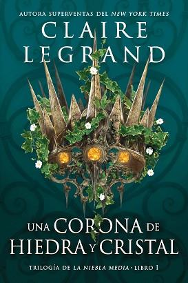 CORONA DE HIEDRA Y CRISTAL, UNA | 9788419266040 | LEGRAND, CLAIRE