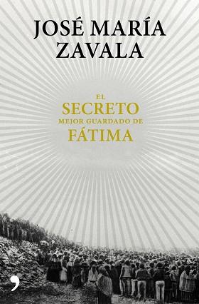 SECRETO MEJOR GUARDADO DE FÁTIMA | 9788499985664 | ZAVALA, JOSÉ MARÍA