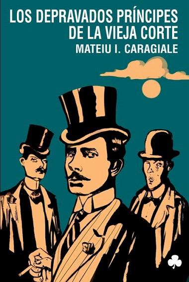 DEPRAVADOS PRÍNCIPES DE LA VIEJA CORTE, LOS | 9788493640439 | MATEIU I. CARAGIALE