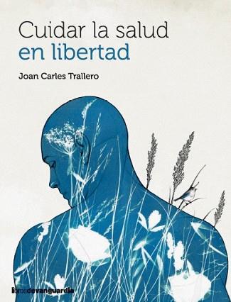 CUIDAR LA SALUD EN LIBERTAD | 9788418604683 | TRALLERO, JOAN CARLES | Llibreria L'Illa - Llibreria Online de Mollet - Comprar llibres online