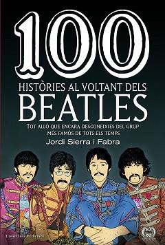 100 HISTÒRIES AL VOLTANT DELS BEATLES | 9788490345658 | SIERRA I FABRA, JORDI | Llibreria L'Illa - Llibreria Online de Mollet - Comprar llibres online