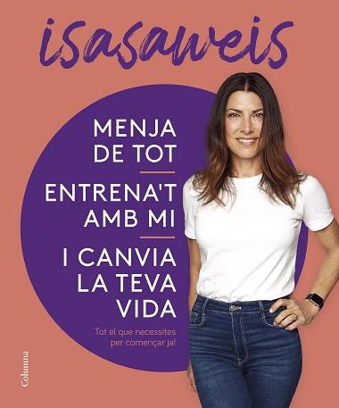 MENJA DE TOT ENTRENA'T AMB MI I CANVIA LA TEVA VIDA | 9788466430869 | ISASAWEIS | Llibreria L'Illa - Llibreria Online de Mollet - Comprar llibres online