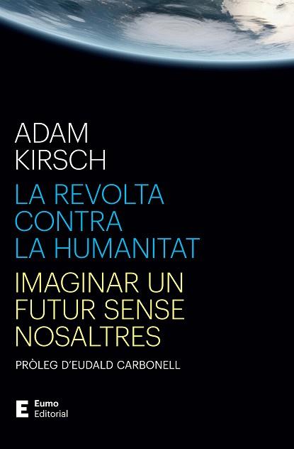 REVOLTA CONTRA LA HUMANITAT, LA | 9788497668316 | KIRSCH, ADAM/CARBONELL ROURA, EUDALD | Llibreria L'Illa - Llibreria Online de Mollet - Comprar llibres online