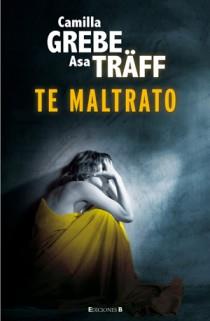 TE MALTRATO | 9788466647007 | GREBE, CAMILLA  / ASA TRAFF | Llibreria L'Illa - Llibreria Online de Mollet - Comprar llibres online