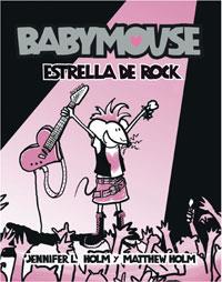 BABYMOUSE ESTRELLA DE ROCK | 9788498672503 | HOLM, JENNIFER L.