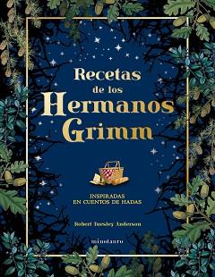 RECETAS DE LOS HERMANOS GRIMM | 9788445019443 | TUESLEY ANDERSON, ROBERT | Llibreria L'Illa - Llibreria Online de Mollet - Comprar llibres online