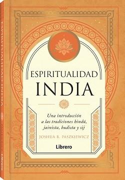 ESPIRITUALIDAD INDIA | 9789464990430 | R. PASZKIEWICZ, JOSHUA | Llibreria L'Illa - Llibreria Online de Mollet - Comprar llibres online