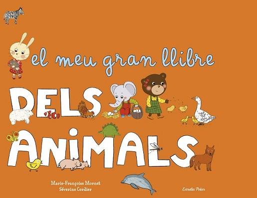 MEU GRAN LLIBRE DELS ANIMALS, EL | 9788490572818 | MORNET, MARIE-FRANÇOISE/ SEVERINE CORDIER | Llibreria L'Illa - Llibreria Online de Mollet - Comprar llibres online