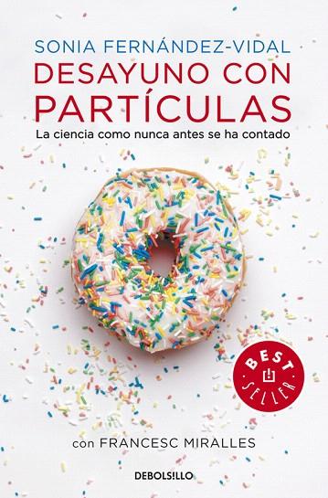 DESAYUNO CON PARTÍCULAS | 9788490327753 | FERNANDEZ VIDAL,SONIA/MIRALLES,FRANCESC | Llibreria L'Illa - Llibreria Online de Mollet - Comprar llibres online