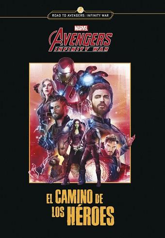 AVENGERS INFINITY WAR. EL CAMINO DE LOS HÉROES | 9788416914302 | MARVEL | Llibreria L'Illa - Llibreria Online de Mollet - Comprar llibres online