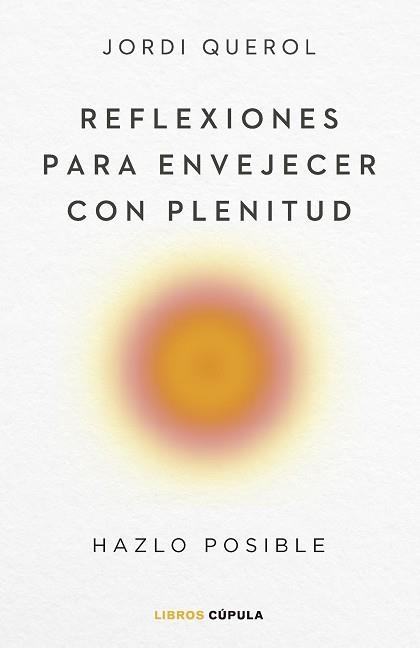 REFLEXIONES PARA ENVEJECER CON PLENITUD | 9788448040710 | QUEROL, JORDI | Llibreria L'Illa - Llibreria Online de Mollet - Comprar llibres online