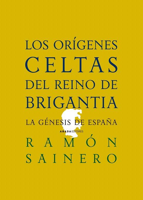 ORIGENES CELTAS DEL REINO DE BRIGANTIA, LOS | 9788496775398 | SAINERO, RAMON | Llibreria L'Illa - Llibreria Online de Mollet - Comprar llibres online