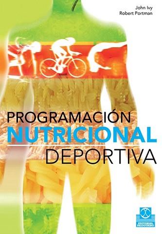 PROGRAMACIÓN NUTRICIONAL DEPORTIVA | 9788499100258 | IVY, JOHN.PORTMAN, ROBERT.