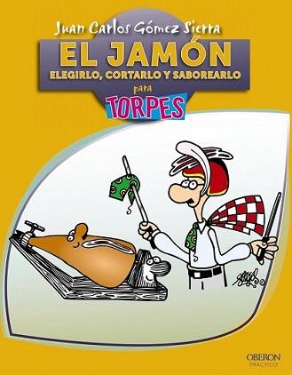JAMON PARA TORPES, EL | 9788441530126 | GÓMEZ SIERRA, JUAN CARLOS | Llibreria L'Illa - Llibreria Online de Mollet - Comprar llibres online