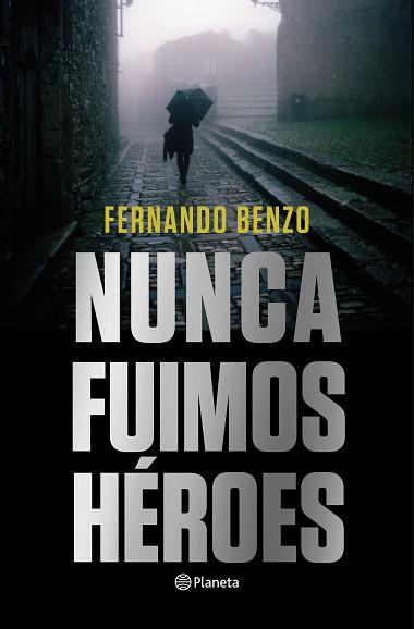NUNCA FUIMOS HÉROES | 9788408221685 | BENZO, FERNANDO | Llibreria L'Illa - Llibreria Online de Mollet - Comprar llibres online