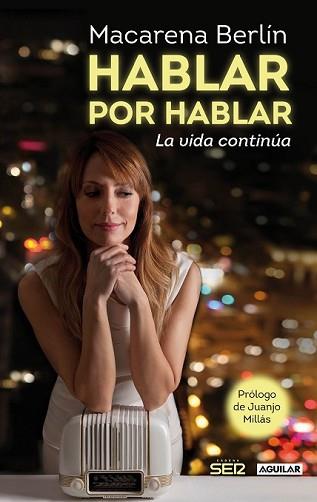 HABLAR POR HABLAR. LA VIDA CONTINÚA | 9788403014077 | BERLIN GONZALEZ, MACARENA/SOCIEDAD ESPAÑOLA DE RADIODIFUSIÓN S. A. | Llibreria L'Illa - Llibreria Online de Mollet - Comprar llibres online