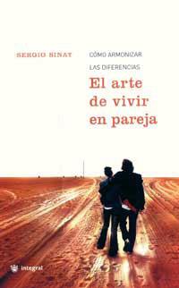 ARTE DE VIVIR EN PAREJA. CÓMO ARMONIZAR LAS DIFERENCIAS, EL | 9788478712458 | SINAY, SERGIO