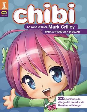 CHIBI LA GUÍA OFICIAL DE MARK CRILLEY PARA APRENDER A DIBUJAR   | 9788441540187 | CRILLEY, MARK | Llibreria L'Illa - Llibreria Online de Mollet - Comprar llibres online