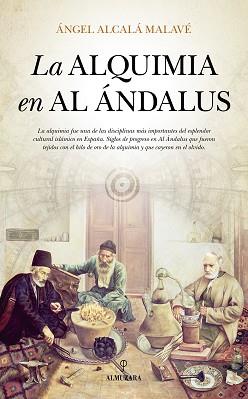ALQUIMIA EN AL ÁNDALUS, LA | 9788416776313 | ALCALÁ MALAVÉ, ÁNGEL | Llibreria L'Illa - Llibreria Online de Mollet - Comprar llibres online