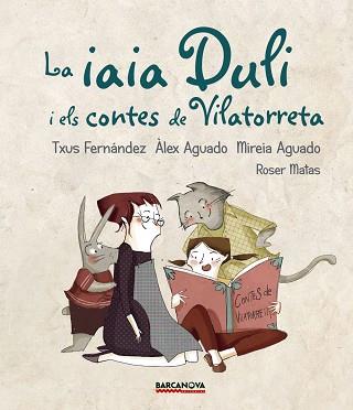 IAIA DULI I ELS CONTES DE VILATORRETA, LA | 9788448942724 | FERNÁNDEZ, TXUS/AGUADO, ÀLEX/AGUADO, MIREIA | Llibreria L'Illa - Llibreria Online de Mollet - Comprar llibres online