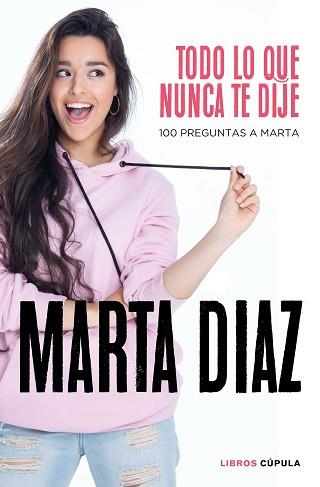 TODO LO QUE NUNCA TE DIJE | 9788448026349 | DÍAZ GARCÍA, MARTA | Llibreria L'Illa - Llibreria Online de Mollet - Comprar llibres online