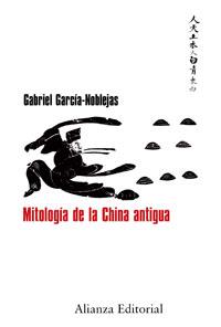 MITOLOGIA DE LA CHINA ANTIGUA | 9788420682150 | GARCIA-NOBLEJAS, GABRIEL | Llibreria L'Illa - Llibreria Online de Mollet - Comprar llibres online