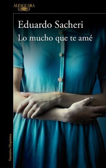 LO MUCHO QUE TE AMÉ | 9788420439365 | SACHERI, EDUARDO | Llibreria L'Illa - Llibreria Online de Mollet - Comprar llibres online