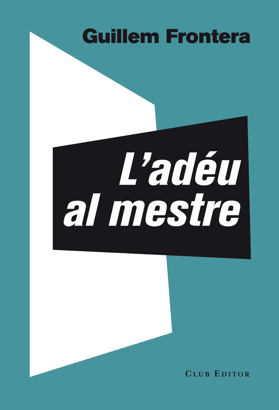 ADÉU AL MESTRE, L' | 9788473291774 | FRONTERA, GUILLEM | Llibreria L'Illa - Llibreria Online de Mollet - Comprar llibres online