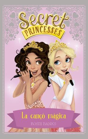 SECRET PRINCESSES 4. LA CANÇÓ MÀGICA | 9788424659424 | BANKS, ROSIE | Llibreria L'Illa - Llibreria Online de Mollet - Comprar llibres online