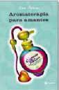 AROMATERAPIA PARA AMANTES | 9788479018016 | FELLNER, JARA | Llibreria L'Illa - Llibreria Online de Mollet - Comprar llibres online
